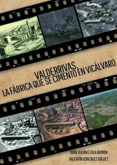 valderrivas la fabrica que cimento vicalvaro-juan julian elola ramon-valentin gonzalez galvez-9788419355607