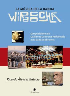 la musica de la banda wiracocha. composiciones de guillermo contreras maldonado para banda de bronces (ebook)-ricardo álvarez bulacio-9788419372307