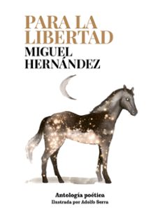 para la libertad-adolfo serra-miguel hernandez-9788419466907