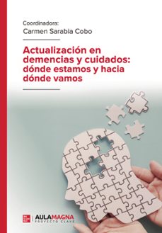 actualizacion en demencias y cuidados: donde estamos y hacia donde vamos (ebook)-9788419786807