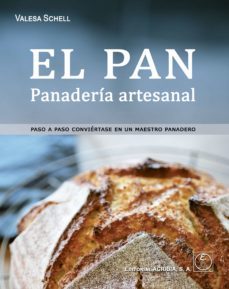 el pan. panaderia artesanal: paso a paso conviertase en un maestro panadero-valesa schell-9788420012407