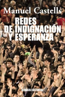 redes de indignacion y esperanza: los movimientos sociales en la era de internet-manuel castells-9788420609607