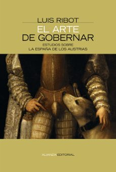 el arte de gobernar: estudios sobre la españa de los austrias-luis a. ribot garcia-9788420647807