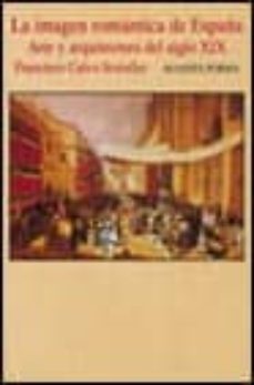 la imagen romantica de españa-francisco calvo serraller-9788420671307
