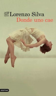 donde uno cae (ebook)-lorenzo silva-9788423356607