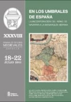 en los umbrales de españa: la incorporacion del reino de navarra a la monarquia hispana-9788423533107