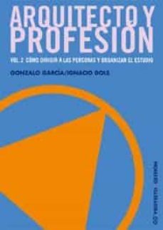 arquitecto y profesion (vol. 2): como dirigir a las personas y or ganizar el estudio-9788425221507
