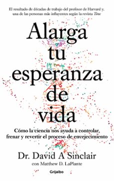 alarga tu esperanza de vida: como controlar, frenar y revertir el proceso de envejecimiento-david sinclair-9788425357107