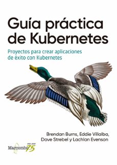 guia practica de kubernetes: proyectos para crear aplicaciones de exito con kubernetes-9788426728807