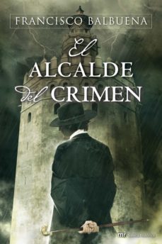 el alcalde del crimen-francisco balbuena-9788427037007