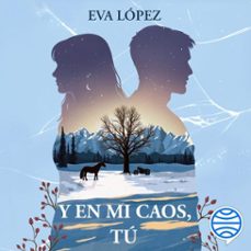 y en mi caos, tu (audiolibro)-eva lopez-9788427055407
