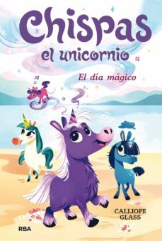 chispas el unicornio 1 - el día mágico (ebook)-calliope glass-9788427224407