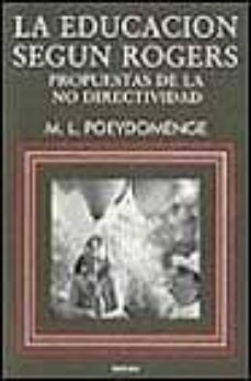 la educacion segun rogers: propuestas de la no directividad-marie louise poeydomenge-9788427707207