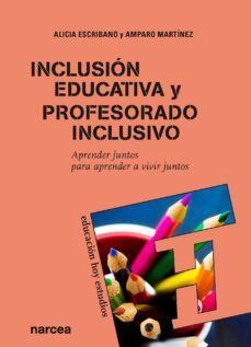 inclusion educativa y profesorado inclusivo (ebook)-alicia escribano-amparo martinez-9788427722507