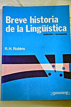 breve historia de la linguistica (6ª ed.)-r.h. robins-9788428319607