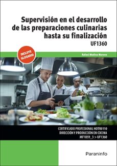 uf1360 - supervision en el desarrollo de las preparaciones culina rias hasta su finalizacion-rafael medina moreno-9788428396707