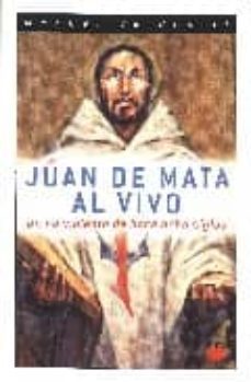 juan de mata al vivo: un no violento de hace ocho siglos fundador de la orden trinitaria-9788428815307