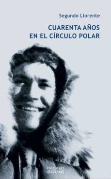 cuarenta años en el circulo polar: antologia (5ª ed.)-9788430111107