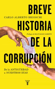 breve historia de la corrupcion: de la antiguedad a nuestros dias-carlo alberto brioschi-9788430607907