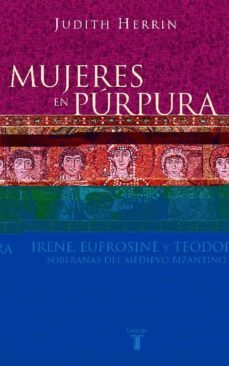 mujeres en purpura. soberanas del medievo bizantino (ebook)-judith herrin-9788430626007
