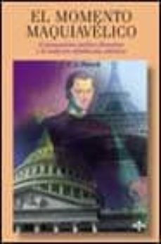 el momento maquiavelico: el pensamiento politico florentino y la tradicion republicana atlantica-j.g.a. pocok-9788430938407