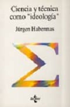 ciencia y tecnica como " ideologia " (5ª ed)-jurgen habermas-9788430945207