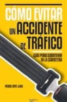 como evitar un accidente de trafico: guia para sobrevivir en la c arretera-miquel bort juan-9788431542207