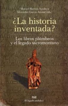 ¿la historia inventada?: los libros plumbeos y el legado sacromon tano-9788433848307