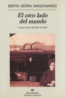 el otro lado del mundo (2ª ed.) (finalista premio  herralde 1997)-berta serra manzanares-9788433910707