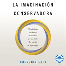 la imaginacion conservadora (audiolibro)-gregorio luri-9788434430907