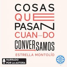 cosas que pasan cuando conversamos (audiolibro)-estrella montolio-9788434433007