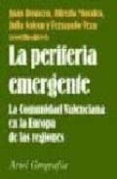 la periferia emergente: la comunidad valenciana en la europa de l as regiones-juan romero gonzalez-alfredo morales gil-9788434434707