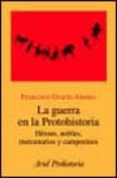 la guerra en la protohistoria: heroes, nobles, mercenarios y camp esinos-francisco garcia alonso-9788434466807