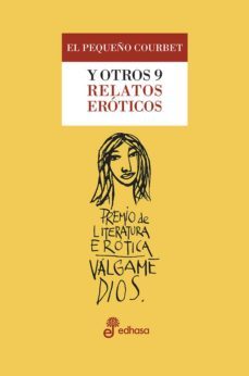 el pequeño courbet y otros 9 relatos eroticos (iii premio valgame dios de literatura erotica)-9788435099707
