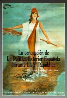 la concepcion de la politica exterior española durante la 2ª repu blica-angeles egido leon-9788436222807