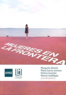 mujeres en la frontera-margarita almela-9788436266207