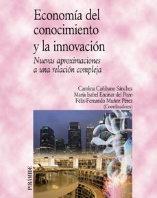 economia del conocimiento y la innovacion: nuevas aproximaciones a una relacion compleja-9788436822007