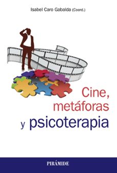 cine, metaforas y psicoterapia-isabel caro gabalda-9788436840407