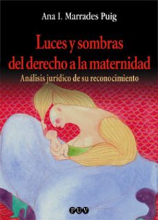 luces y sombras del derecho a la maternidad: analisis juridico de su reconocimiento-9788437053707