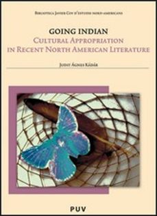 going indian: cultural appropriation in recent north american-judit agnes kadar-9788437089607