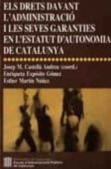 els drets davant l'administracio i les seves garanties en l'estat ut d'autonomia de catalunya-9788439376507