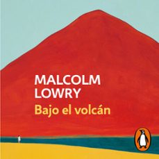 bajo el volcán-malcolm lowry-9788439741107