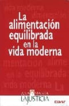 la alimentacion equilibrada en la vida moderna-ana maria lajusticia bergasa-9788441416307