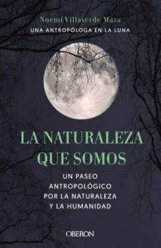 la naturaleza que somos: una antropologa en la luna (ebook)-noemi villaverde maza-9788441546707