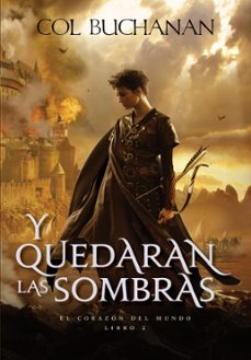 y quedaran las sombras: el corazon del mundo ii-col buchanan-9788445000007