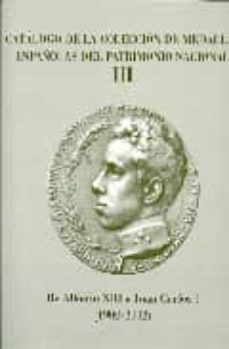 catalogo de la coleccion de medallas españolas del patrimonio nac ional (t. iii): de alfonso xiii a juan carlos i (1902-2002)-9788445125007