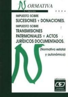 impuesto sobre sucesiones y donaciones. impuesto sobre transmisio nes patrimoniales y actos juridicos documentados (normativa estatal y autonomica)-9788445412107