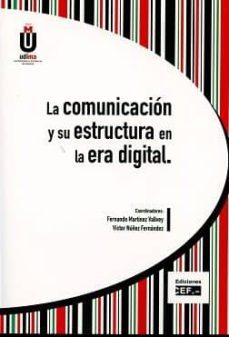 la comunicacion y su estructura en la era digital-mercedes medina laveron-9788445432907
