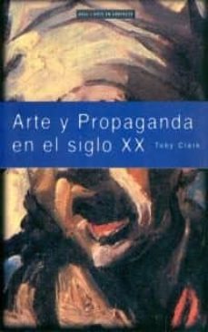 arte y propaganda en el siglo xx: la imagen politica en la era de-toby clark-9788446011507