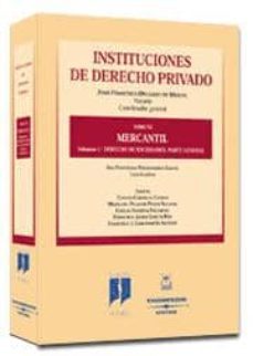 instituciones de derecho privado (t. vi): mercantil (vol. 1º) der echo de sociedades, parte general-juan francisco delgado de miguel-9788447020607